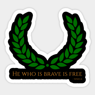 He Who Is Brave Is Free - Ancient Rome Stoicism Seneca Quote Sticker